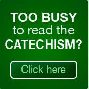Too busy to read the Catechism